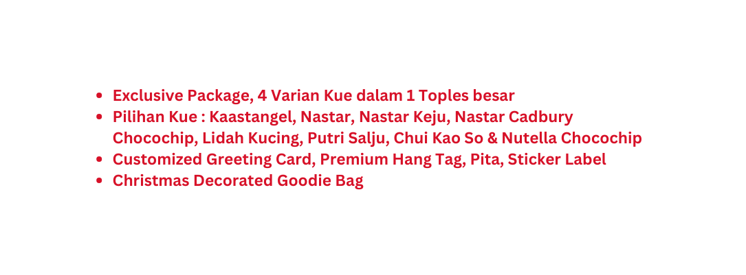 Exclusive Package 4 Varian Kue dalam 1 Toples besar Pilihan Kue Kaastangel Nastar Nastar Keju Nastar Cadbury Chocochip Lidah Kucing Putri Salju Chui Kao So Nutella Chocochip Customized Greeting Card Premium Hang Tag Pita Sticker Label Christmas Decorated Goodie Bag